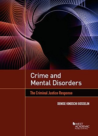 Crime and Mental Disorders: The Criminal Justice Response (Higher Education Coursebook)