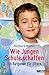 Wie Jungen Schule schaffen by Reinhard Winter