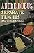 Separate Flights: And Other Stories