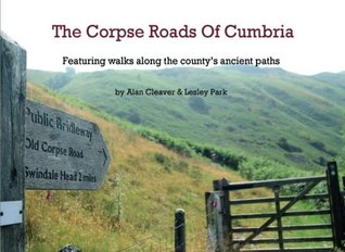 The Corpse Roads Of Cumbria: Featuring Walks Along The County's Ancient Paths (Paperback)