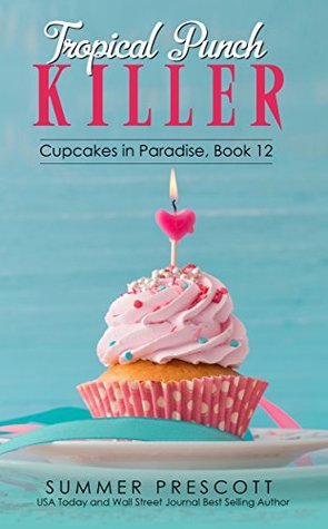 Tropical Punch Killer (Cupcakes in Paradise #12)