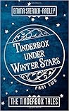 Tinderbox Under Winter Stars by Emma Sterner-Radley