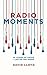 Radio Moments: 50 Years of Radio - Life on the Inside