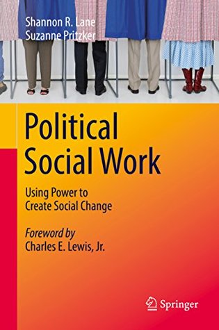Political Social Work: Using Power to Create Social Change (Kindle Edition)