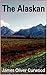 The Alaskan - James Oliver Curwood [Modern library classics] (Annotated)