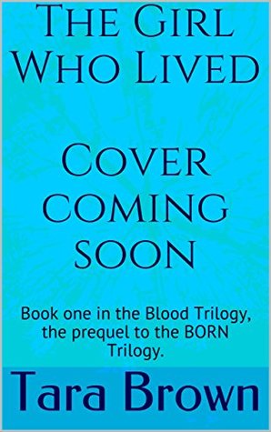 The Girl Who Lived (Born #.5; The Blood Trilogy #1)