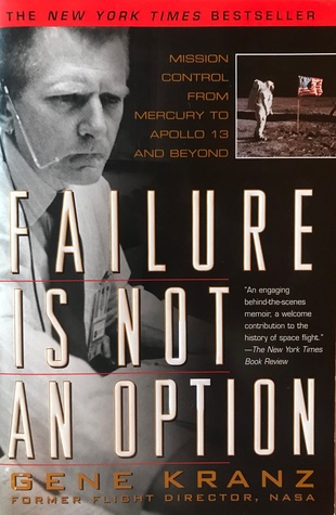 Failure is Not an Option: Mission Control From Mercury to Apollo 13 and Beyond
