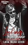 Looking For Trouble by Lara Ward Cosio