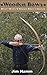 Wooden Bows: What I Wish I'...