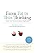 From Fat to Thin Thinking: ...