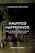 Haunted Happenings: Real En...