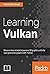 Learning Vulkan: Discover how to build impressive 3D graphics with the next-generation graphics API - Vulkan