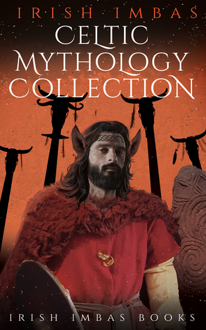 Irish Imbas: Celtic Mythology Collection 2018 (The Celtic Mythology Collections, #3)