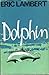 Dolphin by Eric Lambert