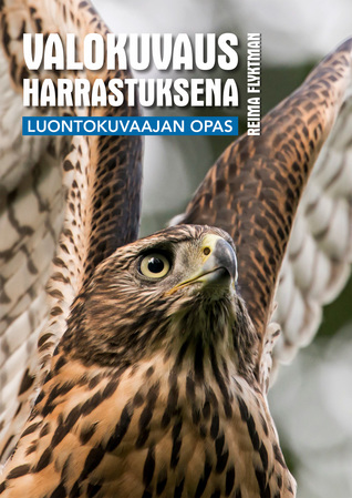 Valokuvaus harrastuksena - Luontokuvaajan opas