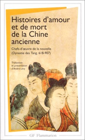 Histoires d'amour et de mort de la Chine ancienne : Chefs-d'œuvre de la nouvelle dynastie des Tang 618-907 (Mass Market Paperback)