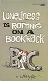 B.C. Loneliness Is Rotting on a Book Rack
