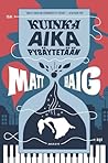 Kuinka aika pysäytetään by Matt Haig
