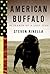 American Buffalo by Steven Rinella American Buffalo by Steven Rinella