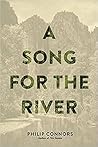 A Song for the River by Philip Connors A Song for the River by Philip Connors