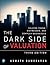 Dark Side of Valuation, The: Valuing Young, Distressed, and Complex Businesses