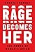 Rage Becomes Her: The Power...