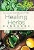 Healing Herbs Handbook: Recipes for Natural Living