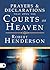 Prayers and Declarations that Open the Courts of Heaven by Robert Henderson