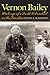 Vernon Bailey: Writings of a Field Naturalist on the Frontier (Integrative Natural History Series, sponsored by the Museum of Natural History Collections, Sam Houston State University)