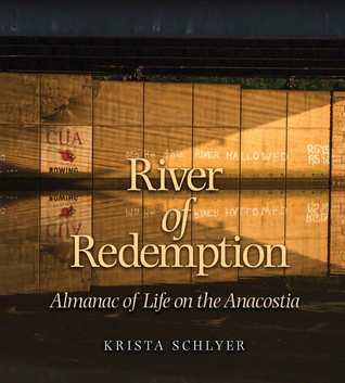 River of Redemption: Almanac of Life on the Anacostia (Pam and Will Harte Books on Rivers, sponsored by The Meadows Center for Water and the Environment, Texas State University)