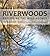 Riverwoods: Exploring the Wild Neches (Pam and Will Harte Books on Rivers, sponsored by The Meadows Center for Water and the Environment, Texas State University)