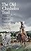The Old Chisholm Trail: From Cow Path to Tourist Stop (Nancy and Ted Paup Ranching Heritage Series)