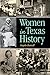 Women in Texas History (Women in Texas History Series, sponsored by the Ruthe Winegarten Memorial Foundation)