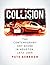 Collision: The Contemporary Art Scene in Houston, 1972–1985 (Volume 19) (Sara and John Lindsey Series in the Arts and Humanities)