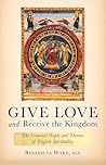 Give Love and Receive the Kingdom: Essential People and Themes of English Spirituality