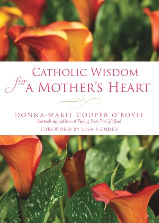 Catholic Wisdom for a Mother's Heart (Paperback)