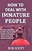 How to Deal with Immature People by Bob Scott