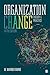 Organization Change: Theory and Practice