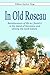In Old Roseau. Reminiscences of life as I found it in the Isl... by William Spoford Birge