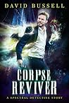 Corpse Reviver (Spectral Detective, #2) Corpse Reviver (Spectral Detective, #2)