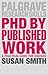 PhD by Published Work: A Practical Guide for Success (Macmillan Research Skills, 19)
