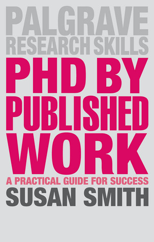 PhD by Published Work: A Practical Guide for Success (Macmillan Research Skills, 19)