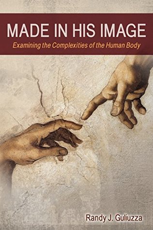 Made in His Image: Examining the Complexities of the Human Body (Paperback)