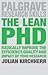 The Lean PhD: Radically Improve the Efficiency, Quality and Impact of Your Research (Macmillan Research Skills, 15)