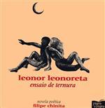 Leonor Leonoreta : ensaio de ternura : novela poética