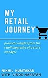 MY RETAIL JOURNEY: Practical Insights from the Retail Biography of a Store Manager