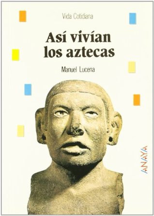 Asi vivian los aztecas/ That's how the Aztecs lived (Biblioteca básica de historia) (Spanish Edition)