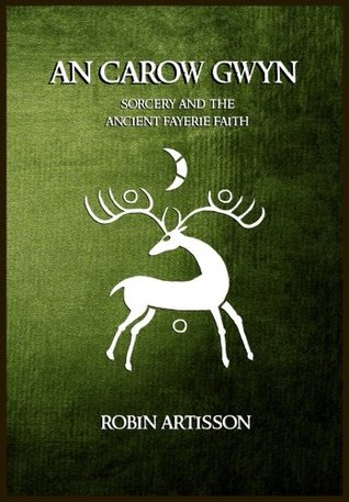 An Carow Gwyn: Sorcery and the Ancient Fayerie Faith (Paperback)