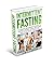 Intermittent Fasting: Ultim...