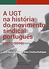 A UGT na história do movimento sindical português (1990-2010)